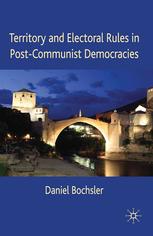 Territory And Electoral Rules In Postcommunist Democracies Daniel Bochsler Auth
