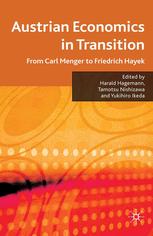 Austrian Economics In Transition From Carl Menger To Friedrich Hayek Harald Hagemann