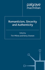 Romanticism Sincerity And Authenticity Tim Milnes Kerry Sinanan Eds