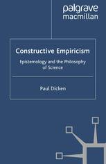 Constructive Empiricism Epistemology And The Philosophy Of Science Paul Dicken Auth
