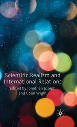 Scientific Realism And International Relations Jonathan Joseph