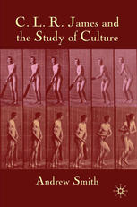 C L R James And The Study Of Culture Andrew Smith Auth