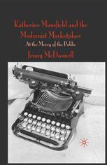 Katherine Mansfield And The Modernist Marketplace At The Mercy Of The Public Jenny Mcdonnell Auth