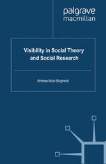 Visibility In Social Theory And Social Research Andrea Mubi Brighenti Auth