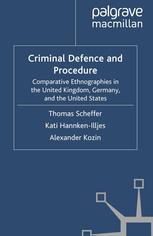 Criminal Defence And Procedure Comparative Ethnographies In The United Kingdom Germany And The United States Thomas Scheffer