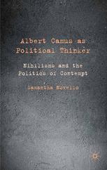 Albert Camus As Political Thinker Nihilisms And The Politics Of Contempt Samantha Novello