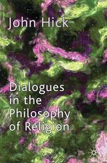 Dialogues In The Philosophy Of Religion 1st Edition John Hick Auth