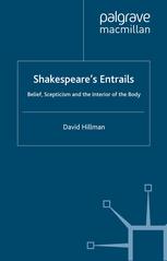 Shakespeares Entrails Belief Scepticism And The Interior Of The Body David Hillman Auth