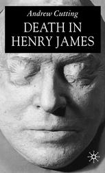 Death In Henry James Andrew Cutting Auth