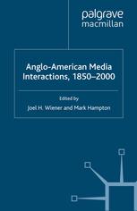 Angloamerican Media Interactions 18502000 Joel H Wiener