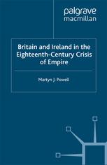 Britain And Ireland In The Eighteenthcentury Crisis Of Empire Martyn J Powell Auth