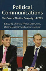 Political Communications The General Election Campaign Of 2005 Dominic Wring