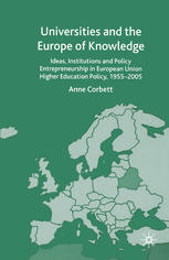 Universities And The Europe Of Knowledge Ideas Institutions And Policy Entrepreneurship In European Union Higher Education Policy 19552005 Anne Corbett Auth