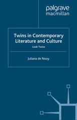Twins In Contemporary Literature And Culture Look Twice Juliana De Nooy Auth