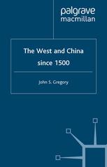 The West And China Since 1500 1st Edition John S Gregory Auth
