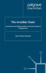 The Invisible Chain Constraints And Opportunities In The New World Of Employment Jeanpierre Durand Auth