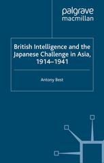 British Intelligence And The Japanese Challenge In Asia 19141941 Antony Best Auth