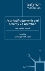 Asiapacific Economic And Security Cooperation New Regional Agendas Christopher M Dent Eds