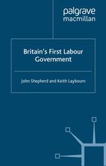 Britains First Labour Government John Shepherd Keith Laybourn Auth