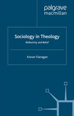 Sociology In Theology Reflexivity And Belief Kieran Flanagan Auth