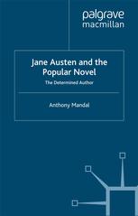 Jane Austen And The Popular Novel The Determined Author Anthony Mandal Auth