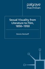 Sexual Visuality From Literature To Film 18501950 Dennis Denisoff Auth