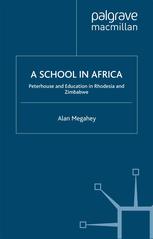 A School In Africa Peterhouse And Education In Rhodesia And Zimbabwe Alan Megahey Auth