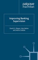 Improving Banking Supervision David G Mayes Liisa Halme Aarno Liuksila Auth