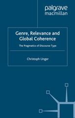 Genre Relevance And Global Coherence The Pragmatics Of Discourse Type Christoph Unger Auth