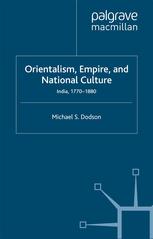Orientalism Empire And National Culture India 17701880 Michael S Dodson Auth