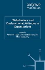 Misbehaviour And Dysfunctional Attitudes In Organizations Abraham Sagie