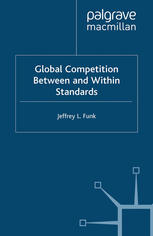 Global Competition Between And Within Standards The Case Of Mobile Phones Jeffrey L Funk Auth