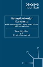 Normative Health Economics A New Pragmatic Approach To Cost Benefit Analysis Mathematical Models And Applications Sardar M N Islam