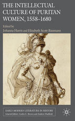 The Intellectual Culture Of Puritan Women 15581680 Johanna Harris