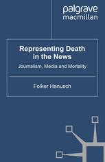 Representing Death In The News Journalism Media And Mortality Folker Hanusch Auth