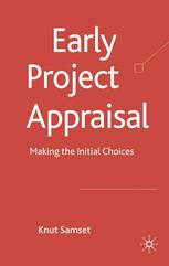 Early Project Appraisal Making The Initial Choices Knut Samset Auth