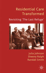 Residential Care Transformed Revisiting The Last Refuge Julia Johnson