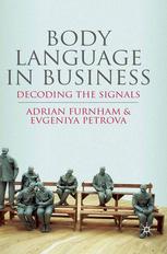 Body Language In Business Decoding The Signals Adrian Furnham