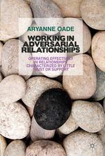 Working In Adversarial Relationships Operating Effectively In Relationships Characterized By Little Trust Or Support Aryanne Oade Auth