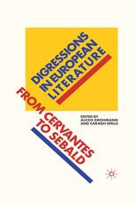 Digressions In European Literature From Cervantes To Sebald Alexis Grohmann