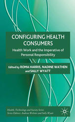 Configuring Health Consumers Health Work And The Imperative Of Personal Responsibility Roma Harris