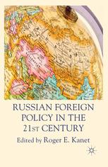 Russian Foreign Policy In The 21st Century Roger E Kanet Eds