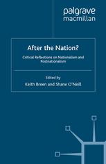 After The Nation Critical Reflections On Nationalism And Postnationalism Keith Breen