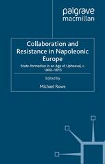Collaboration And Resistance In Napoleonic Europe Stateformation In An Age Of Upheaval C 18001815 Michael Rowe Eds