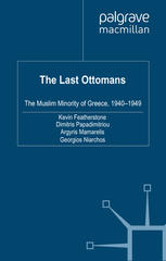 The Last Ottomans The Muslim Minority Of Greece 19401949 Kevin Featherstone
