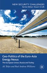 Geopolitics Of The Euroasia Energy Nexus The European Union Russia And Turkey Ali Tekin