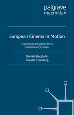 European Cinema In Motion Migrant And Diasporic Film In Contemporary Europe Daniela Berghahn