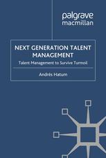 Next Generation Talent Management Talent Management To Survive Turmoil Andrés Hatum Auth