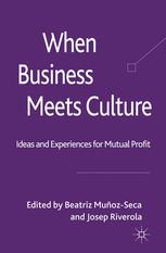 When Business Meets Culture Ideas And Experiences For Mutual Profit Beatriz Muozseca