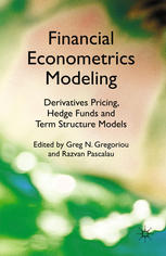 Financial Econometrics Modeling Derivatives Pricing Hedge Funds And Term Structure Models Greg N Gregoriou